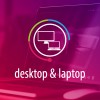 Desktop & Laptop